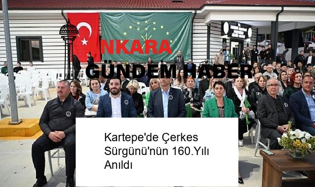 Kartepe’de Çerkes Sürgünü’nün 160.Yılı Anıldı