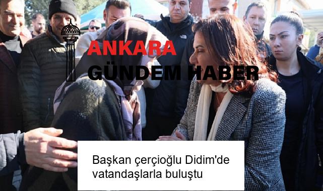 Başkan çerçioğlu Didim’de vatandaşlarla buluştu