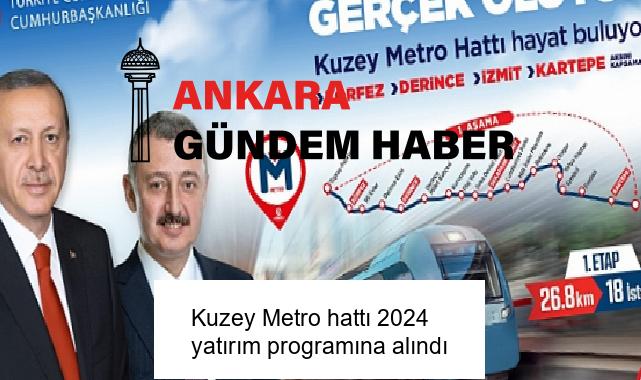 Kuzey Metro hattı 2024 yatırım programına alındı