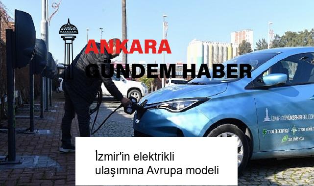 İzmir’in elektrikli ulaşımına Avrupa modeli