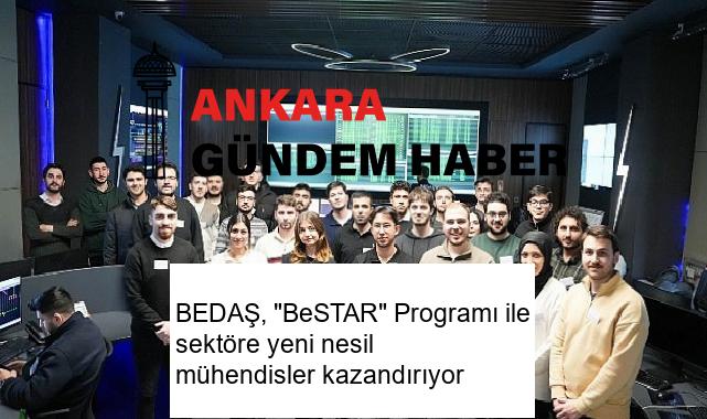 BEDAŞ, “BeSTAR” Programı ile sektöre yeni nesil mühendisler kazandırıyor