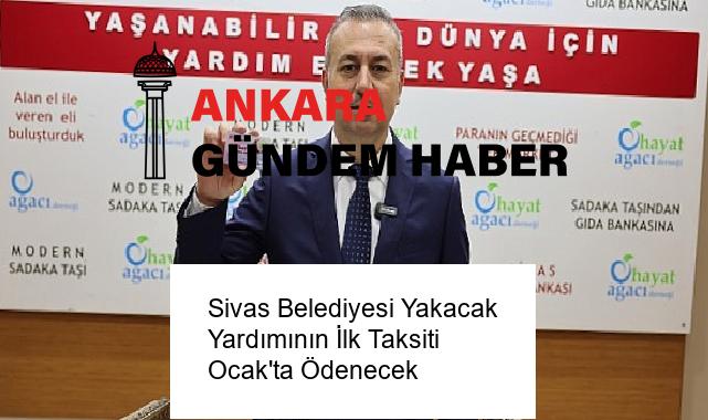 Sivas Belediyesi Yakacak Yardımının İlk Taksiti Ocak’ta Ödenecek