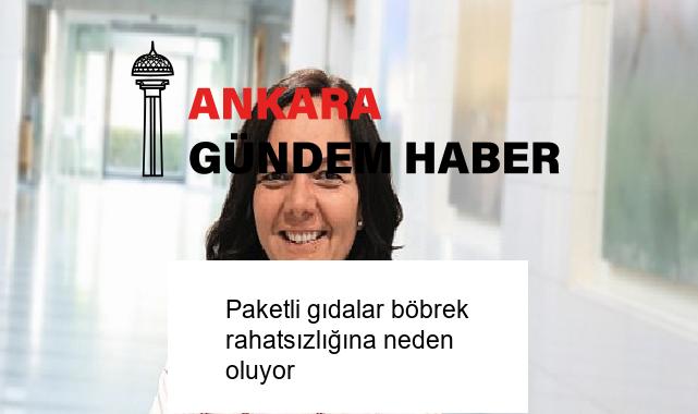 Paketli gıdalar böbrek rahatsızlığına neden oluyor