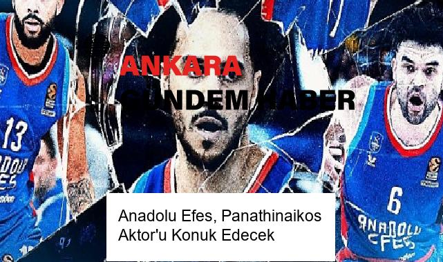 Anadolu Efes, Panathinaikos Aktor’u Konuk Edecek