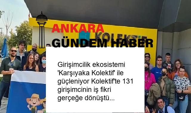 Girişimcilik ekosistemi ‘Karşıyaka Kolektif’ ile güçleniyor Kolektif’te 131 girişimcinin iş fikri gerçeğe dönüştü