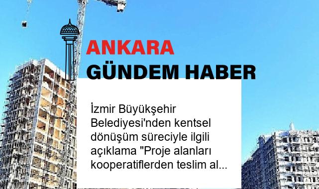 İzmir Büyükşehir Belediyesi’nden kentsel dönüşüm süreciyle ilgili açıklama “Proje alanları kooperatiflerden teslim alındı”