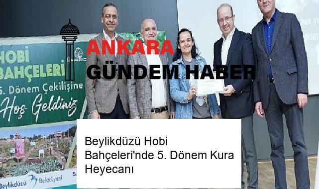 Beylikdüzü Hobi Bahçeleri’nde 5. Dönem Kura Heyecanı