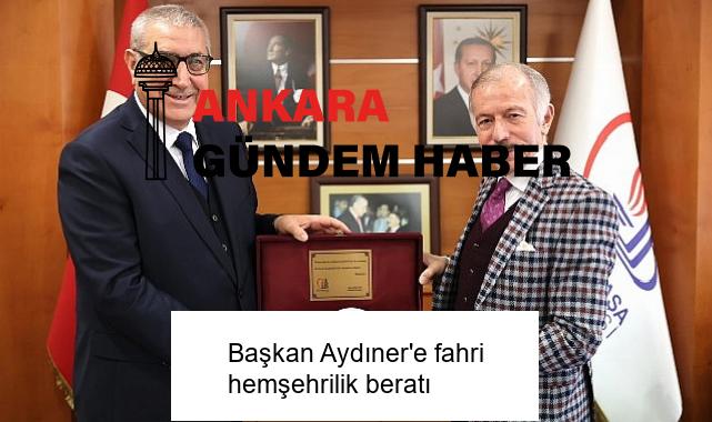 Başkan Aydıner’e fahri hemşehrilik beratı