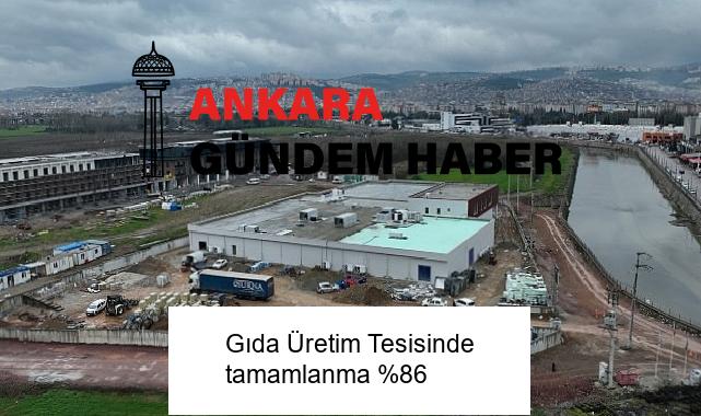Gıda Üretim Tesisinde tamamlanma %86