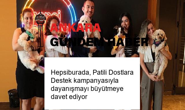 Hepsiburada, Patili Dostlara Destek kampanyasıyla dayanışmayı büyütmeye davet ediyor