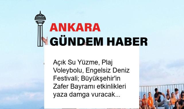 Açık Su Yüzme, Plaj Voleybolu, Engelsiz Deniz Festivali; Büyükşehir’in Zafer Bayramı etkinlikleri yaza damga vuracak