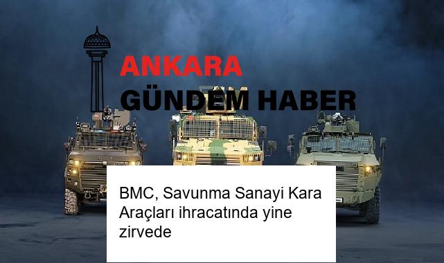 BMC, Savunma Sanayi Kara Araçları ihracatında yine zirvede