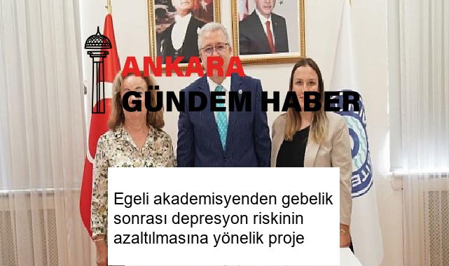 Egeli akademisyenden gebelik sonrası depresyon riskinin azaltılmasına yönelik proje