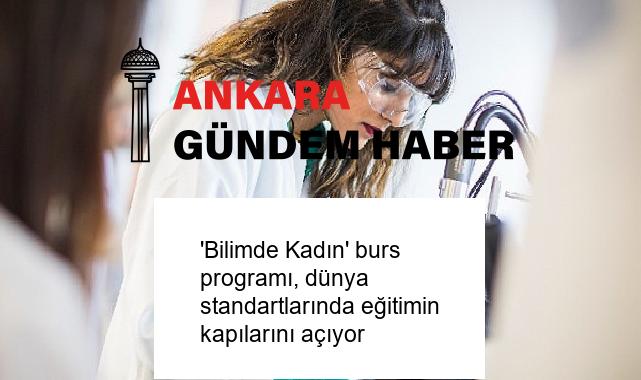 ‘Bilimde Kadın’ burs programı, dünya standartlarında eğitimin kapılarını açıyor
