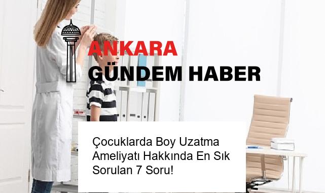 Çocuklarda Boy Uzatma Ameliyatı Hakkında En Sık Sorulan 7 Soru!