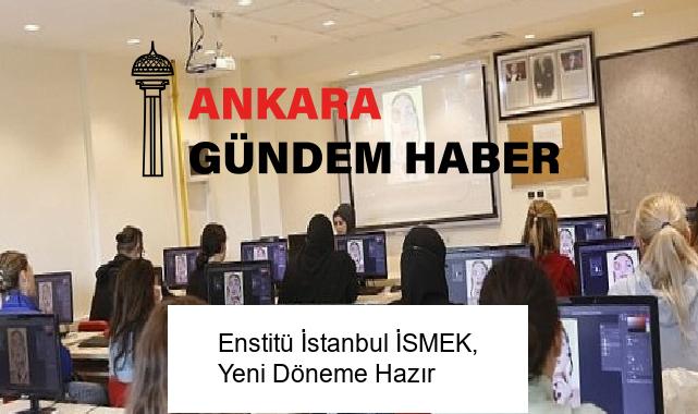 Enstitü İstanbul İSMEK, Yeni Döneme Hazır