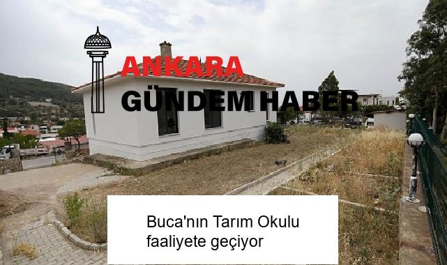 Buca’nın Tarım Okulu faaliyete geçiyor