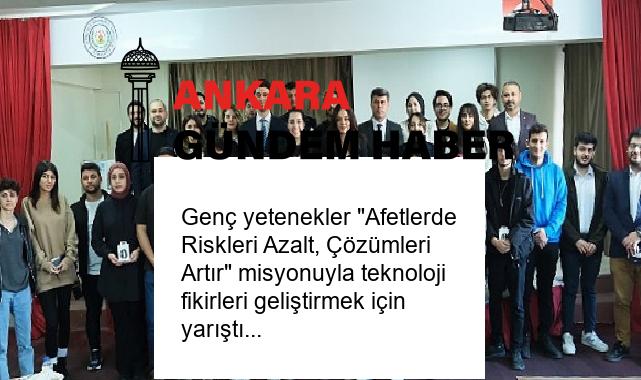 Genç yetenekler “Afetlerde Riskleri Azalt, Çözümleri Artır” misyonuyla teknoloji fikirleri geliştirmek için yarıştı