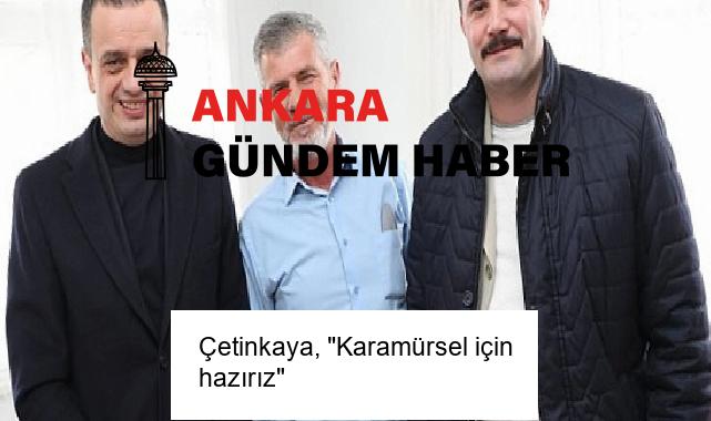 Çetinkaya, “Karamürsel için hazırız”