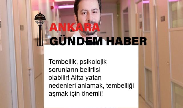 Tembellik, psikolojik sorunların belirtisi olabilir! Altta yatan nedenleri anlamak, tembelliği aşmak için önemli!
