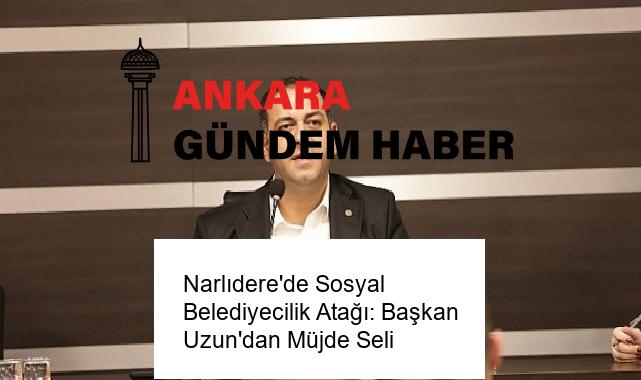 Narlıdere’de Sosyal Belediyecilik Atağı: Başkan Uzun’dan Müjde Seli