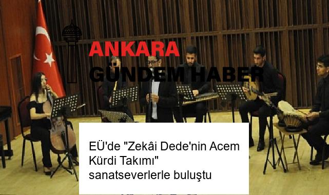 EÜ’de “Zekâi Dede’nin Acem Kürdi Takımı” sanatseverlerle buluştu