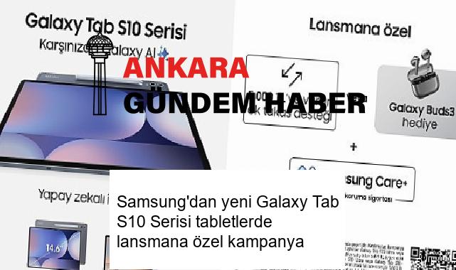 Samsung’dan yeni Galaxy Tab S10 Serisi tabletlerde lansmana özel kampanya