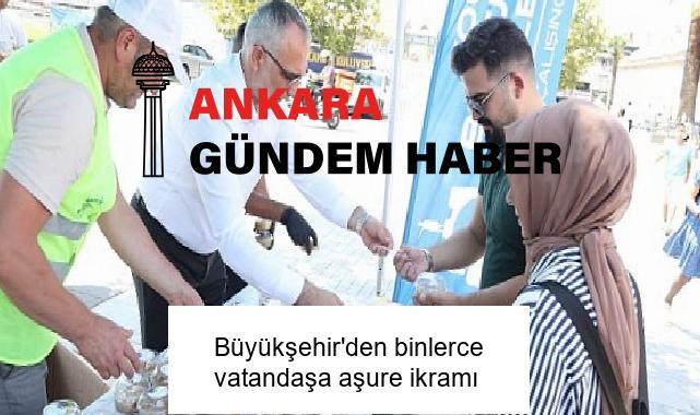 Büyükşehir’den binlerce vatandaşa aşure ikramı
