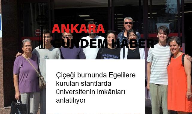 Çiçeği burnunda Egelilere kurulan stantlarda üniversitenin imkânları anlatılıyor