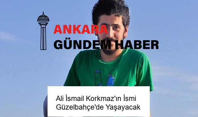 Ali İsmail Korkmaz’ın İsmi Güzelbahçe’de Yaşayacak