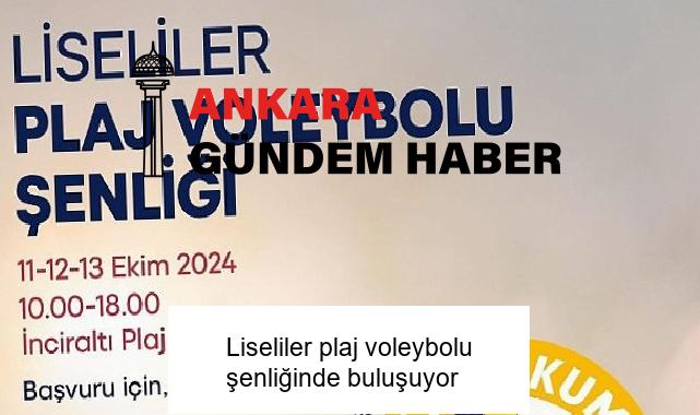 Liseliler plaj voleybolu şenliğinde buluşuyor