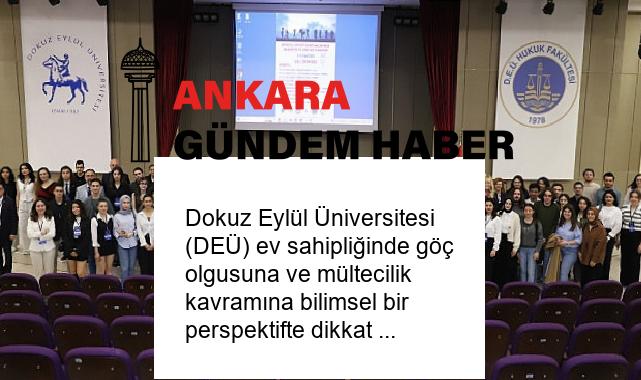 Dokuz Eylül Üniversitesi (DEÜ) ev sahipliğinde göç olgusuna ve mültecilik kavramına bilimsel bir perspektifte dikkat çekmek için düzenlenen ‘Uluslararası Göç Sempozyumu’ tamamlandı