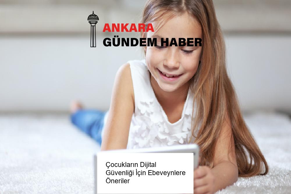 Çocukların Dijital Güvenliği İçin Ebeveynlere Öneriler