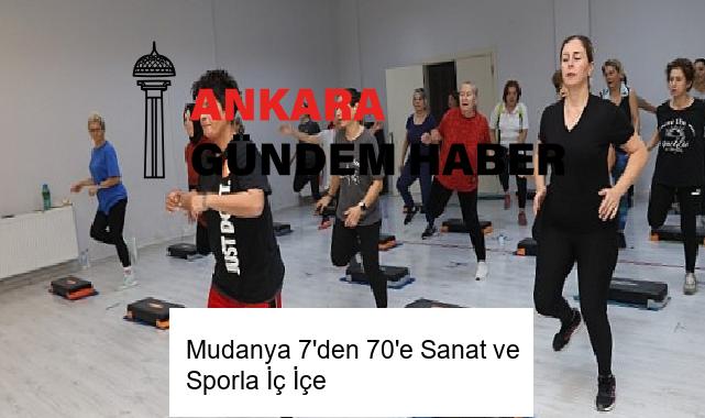 Mudanya 7’den 70’e Sanat ve Sporla İç İçe