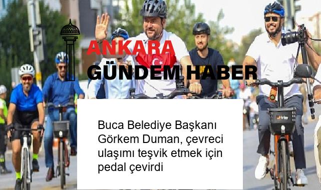 Buca Belediye Başkanı Görkem Duman, çevreci ulaşımı teşvik etmek için pedal çevirdi
