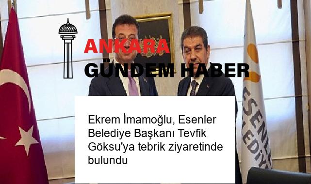 Ekrem İmamoğlu, Esenler Belediye Başkanı Tevfik Göksu’ya tebrik ziyaretinde bulundu