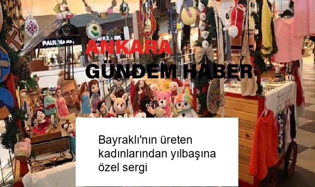 Bayraklı’nın üreten kadınlarından yılbaşına özel sergi