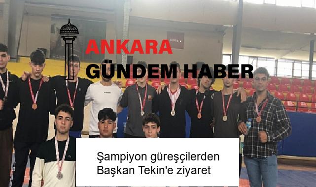 Şampiyon güreşçilerden Başkan Tekin’e ziyaret