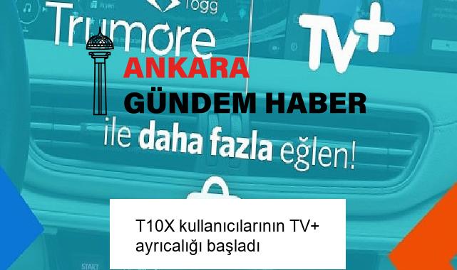 T10X kullanıcılarının TV+ ayrıcalığı başladı
