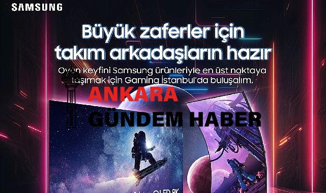 Samsung, Gaming İstanbul Fuarı’nda Teknoloji ve Eğlenceyi Buluşturuyor