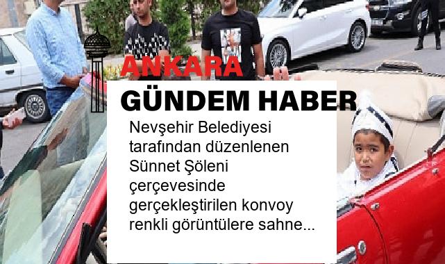 Nevşehir Belediyesi tarafından düzenlenen Sünnet Şöleni çerçevesinde gerçekleştirilen konvoy renkli görüntülere sahne oldu