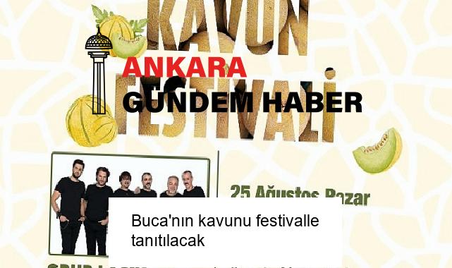 Buca’nın kavunu festivalle tanıtılacak