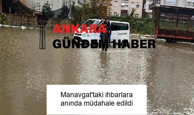 Manavgat’taki ihbarlara anında müdahale edildi