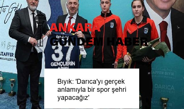 Bıyık: ‘Darıca’yı gerçek anlamıyla bir spor şehri yapacağız’