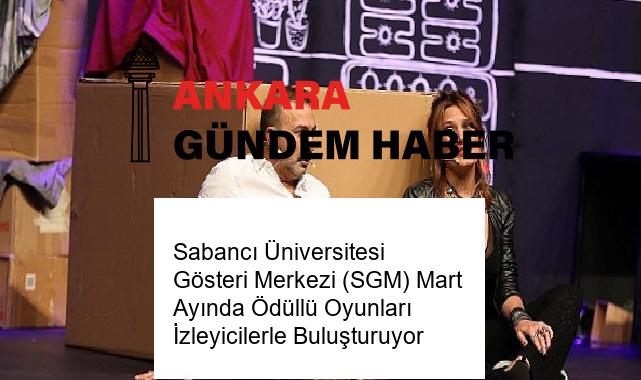 Sabancı Üniversitesi Gösteri Merkezi (SGM) Mart Ayında Ödüllü Oyunları İzleyicilerle Buluşturuyor
