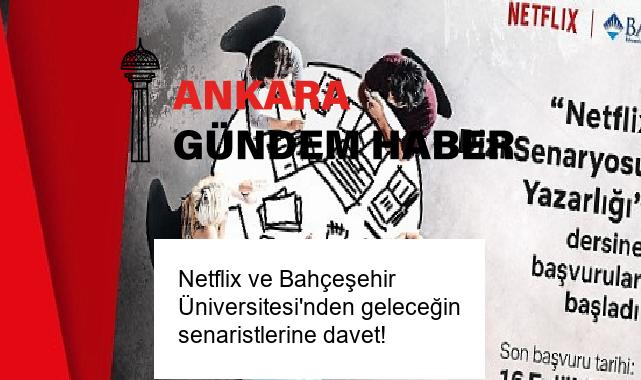 Netflix ve Bahçeşehir Üniversitesi’nden geleceğin senaristlerine davet!