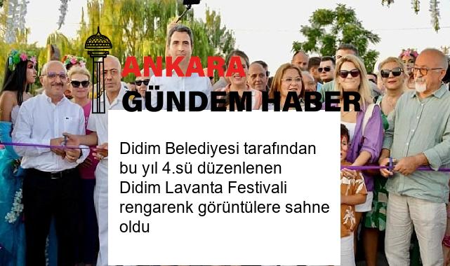 Didim Belediyesi tarafından bu yıl 4.sü düzenlenen Didim Lavanta Festivali rengarenk görüntülere sahne oldu