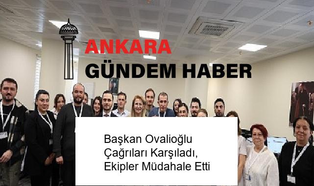 Başkan Ovalioğlu Çağrıları Karşıladı, Ekipler Müdahale Etti