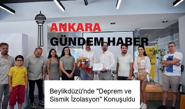 Beylikdüzü’nde “Deprem ve Sismik İzolasyon” Konuşuldu