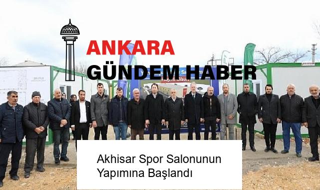 Akhisar Spor Salonunun Yapımına Başlandı